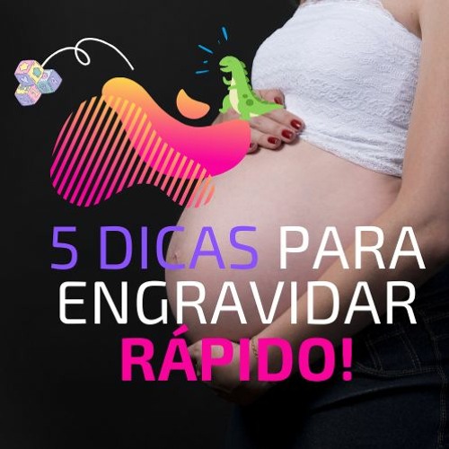 como que faz para engravidar